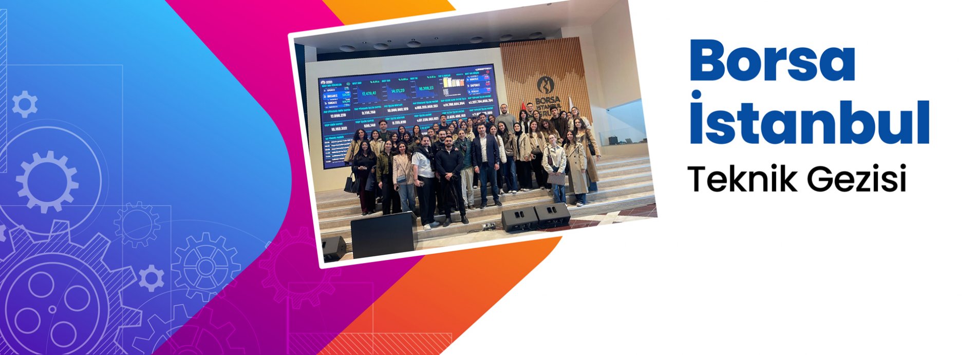 Borsa İstanbul Teknik Gezisi
